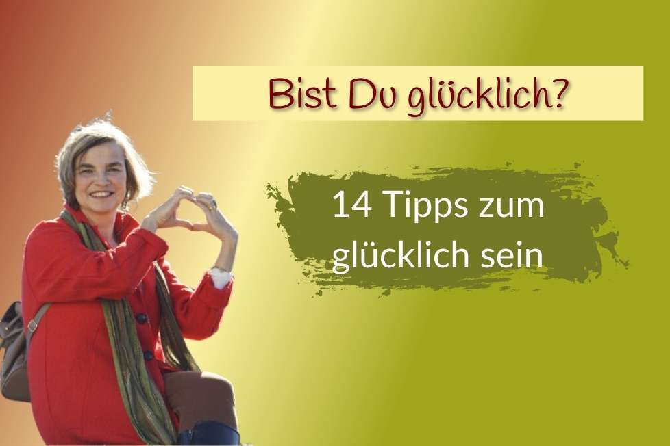 Tipps zum glücklich sein