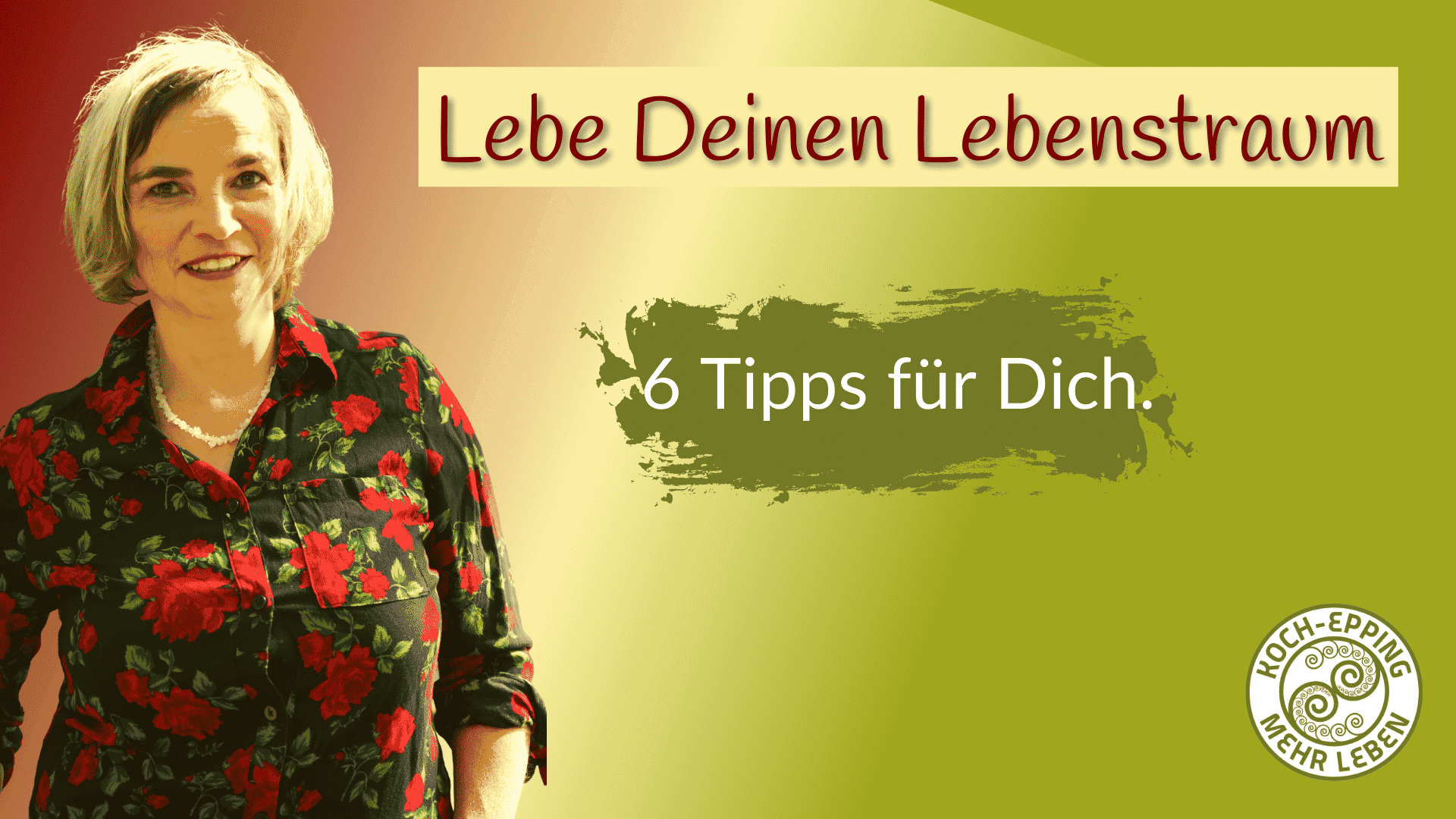 6 Tipps Lebe deinen Lebenstraum