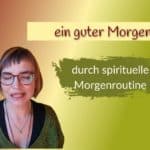 Hab einen guten Morgen, durch spirituelle Morgenroutine.
