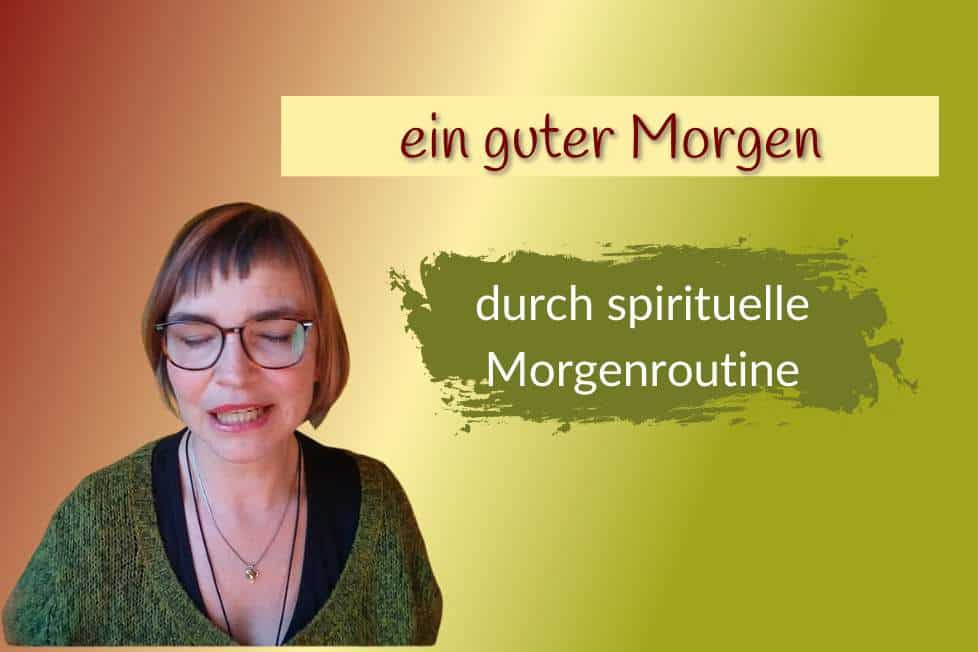 Hab einen guten Morgen, durch spirituelle Morgenroutine.