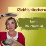 Richtig Räuchern beim Räucherritual