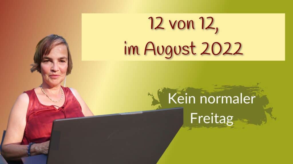 Mein 12. August 2022