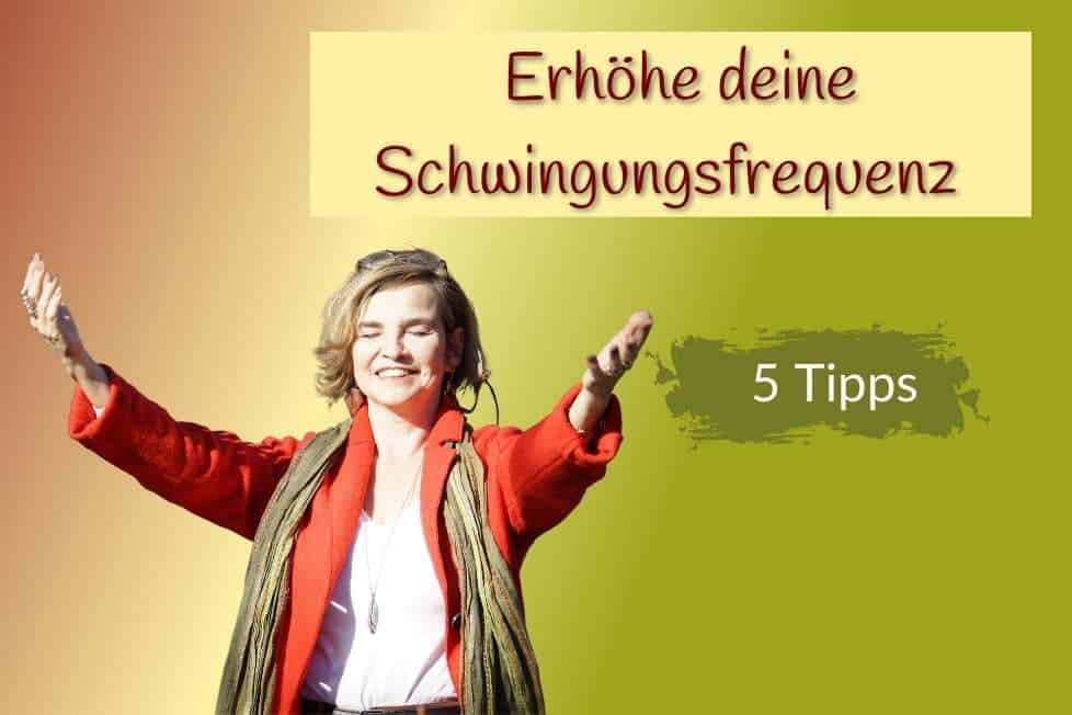 Lerne deine Schwingungsfrequenz zu erhöhen.