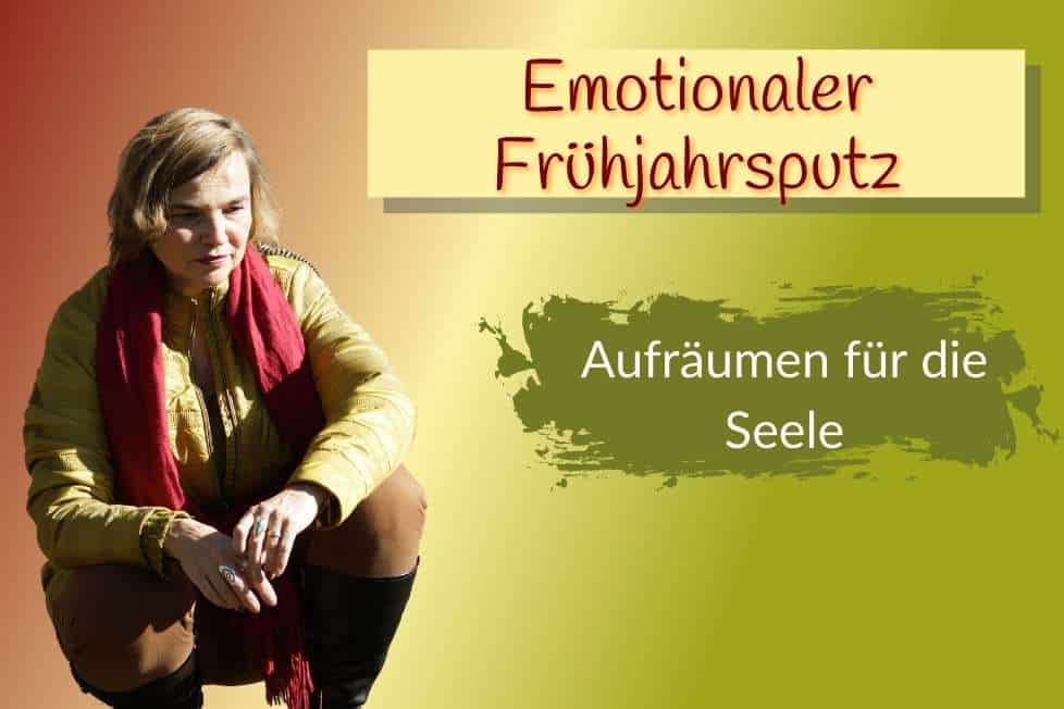 Emotionaler Frühjahrsputz für die Seele