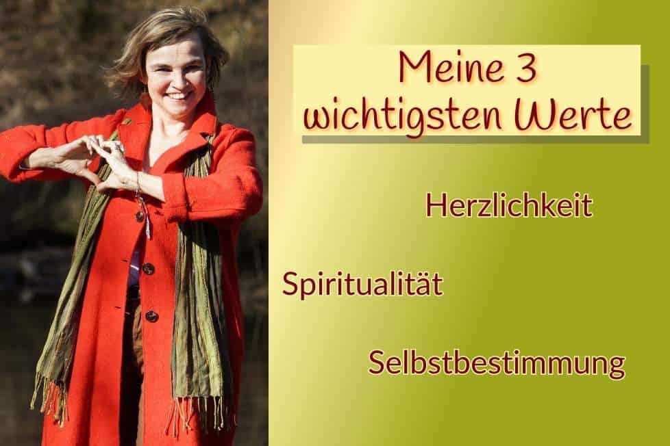 Meine 3 wichtigsten Werte sind Herzlichkeit, Spiritualität und Selbstbestimmung.